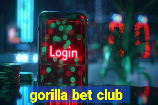 gorilla bet club